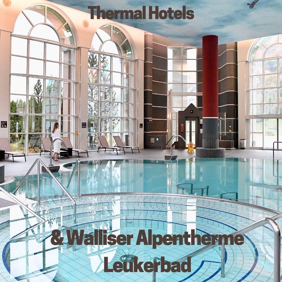 Thermal Hotels & Walliser Alpentherme Leukerbad Getaway